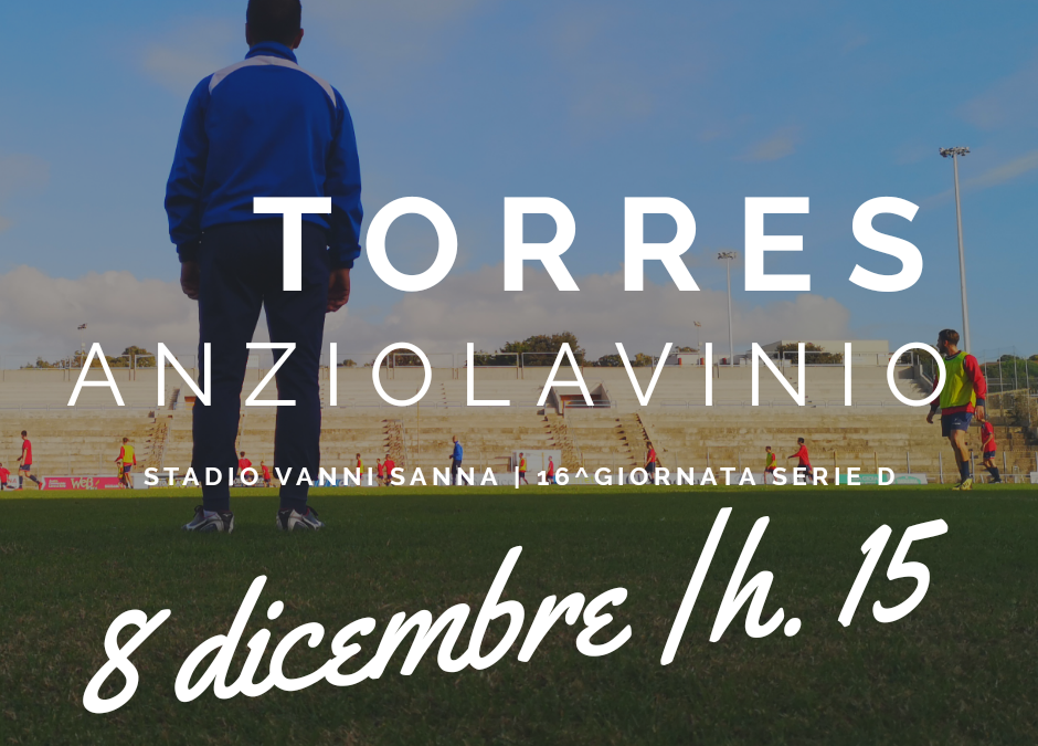 La gara Torres – Anziolavinio si giocherà sabato 8 dicembre alle ore 15